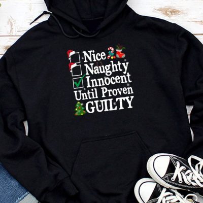 Nice Naughty Innocent Until Proven Guilty Christmas List Hoodie UH1187