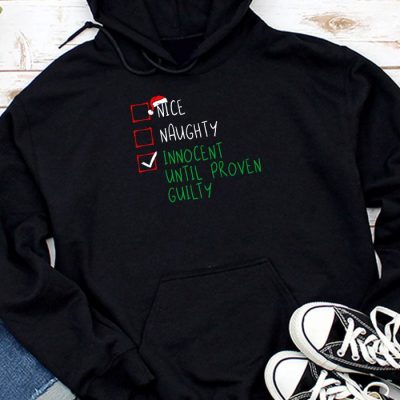 Nice Naughty Innocent Until Proven Guilty Christmas List Hoodie UH1189