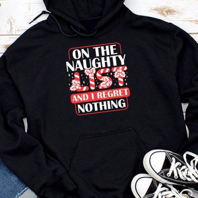 On The Naughty List And I Regret Nothing Funny Xmas Women Hoodie UH1190
