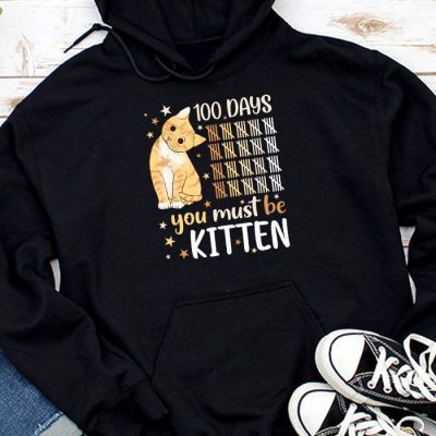 100th Day Of School Cat You Must Be Kitten Hoodie UH1364