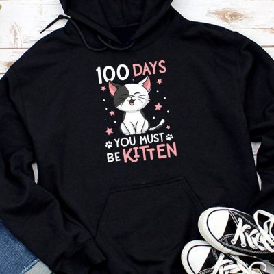 100th Day Of School Cat You Must Be Kitten Hoodie UH1366