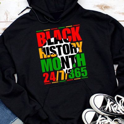 Black History 24-7-365 Men Women Kids Black History Month Hoodie UH1452