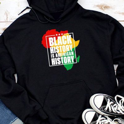 Black History Is American History Patriotic African American Hoodie UH1401