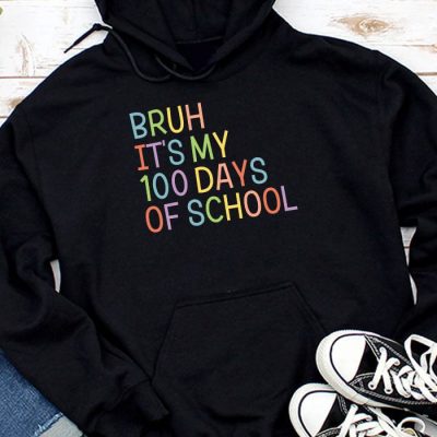 Bruh Its My 100 Days Of School 100th Day Of School Boys Hoodie UH1336