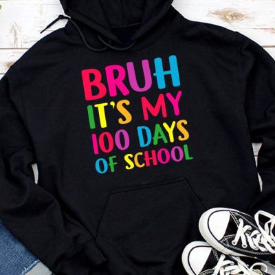 Bruh Its My 100 Days Of School 100th Day Of School Boys Hoodie UH1340