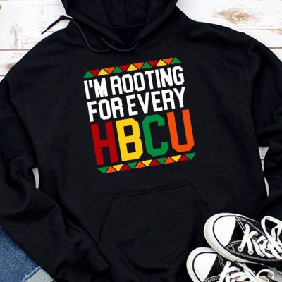 HBCU Black History Month I'm Rooting For Every HBCU Hoodie UH1450
