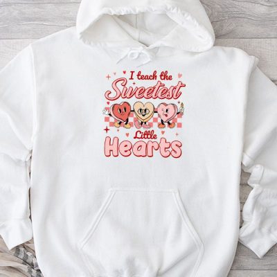 I Teach The Sweetest Little Hearts Valentines Day Teachers Hoodie UH1342