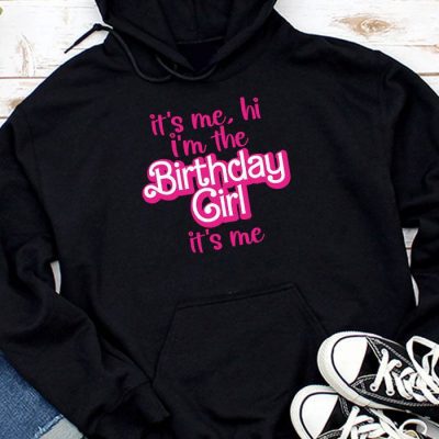 It's Me Hi I'm The Birthday Girl It's Me Birthday Girl Party Hoodie UH1371