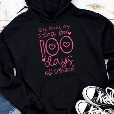 I've Loved My Class For 100 Days School Womens Teacher Hoodie UH1334