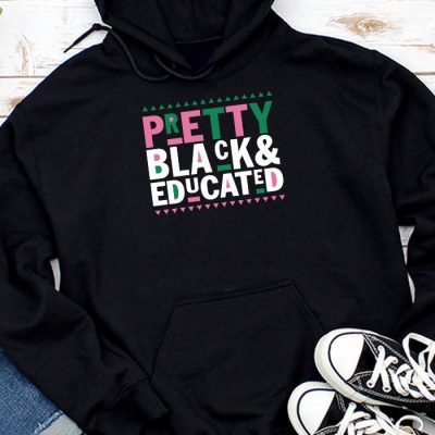 Pretty Black And Educated Black African American Women Hoodie UH1427