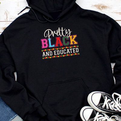 Pretty Black And Educated Black African American Women Hoodie UH1428