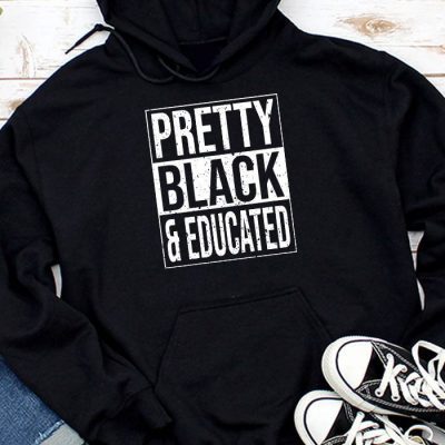 Pretty Black And Educated Black African American Women Hoodie UH1431