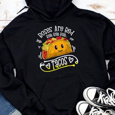 Roses Are Red Blah Tacos Funny Valentine Day Food Lover Gift Hoodie UH1486