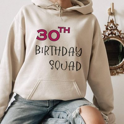 30th Birthday Squad Unisex Hoodie JSH1615