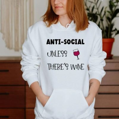 Anti-social Unless There's Wine Unisex Hoodie JSH1596