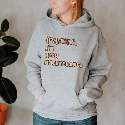 I'm High Maintenance Unisex Hoodie JSH1601