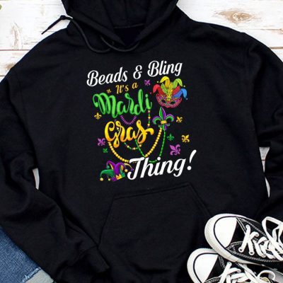Beads and bling it's a Mardi Gras thing Carnival Mardi Gras Hoodie MHS1145