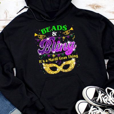 Beads and bling it's a Mardi Gras thing Carnival Mardi Gras Hoodie MHS1146