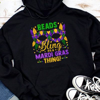 Beads and bling it's a Mardi Gras thing Carnival Mardi Gras Hoodie MHS1147