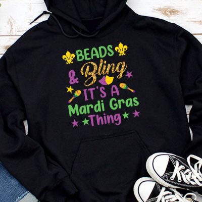 Beads and bling it's a Mardi Gras thing Carnival Mardi Gras Hoodie MHS1149