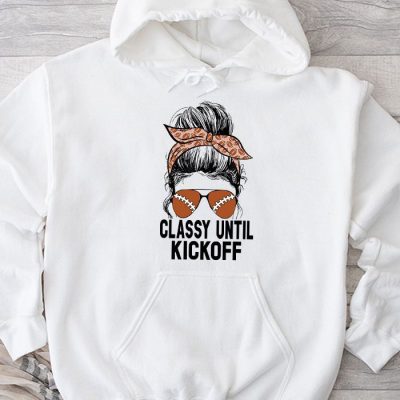 Classy Until Kickoff American Football Lover Game Day Hoodie MHS1277