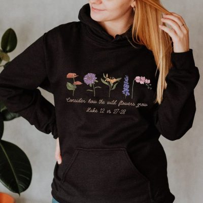 Consider How The Wildflowers Grow Unisex Hoodie JSH1553