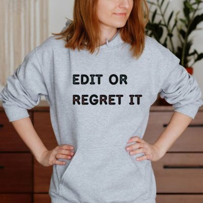 Edit Or Regret It Unisex Hoodie JSH1370