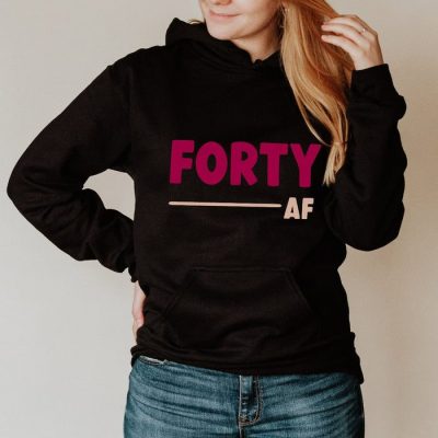Forty Af Birthday Unisex Hoodie JSH1592