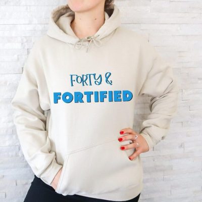 Forty And Fortified Birthday Unisex Hoodie JSH1576