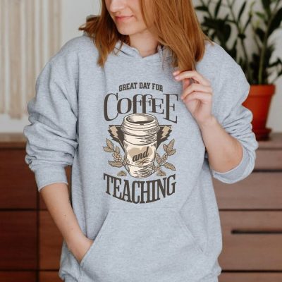 Great Day For Coffee And Teaching Unisex Hoodie JSH1416