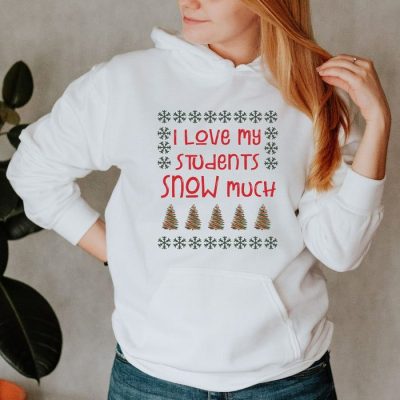 I Love My Students Snow Much Unisex Hoodie JSH1089