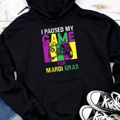 I Paused My Game For Mardi Gras Video Game Mardi Gras Hoodie MHS1112