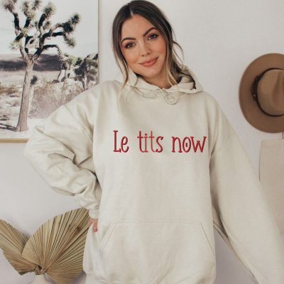 Le Tits Now Unisex Hoodie JSH1108