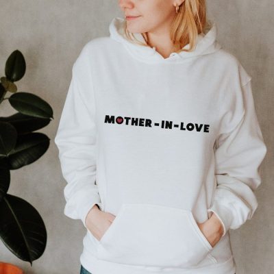 Mother In Love Unisex Hoodie JSH1587