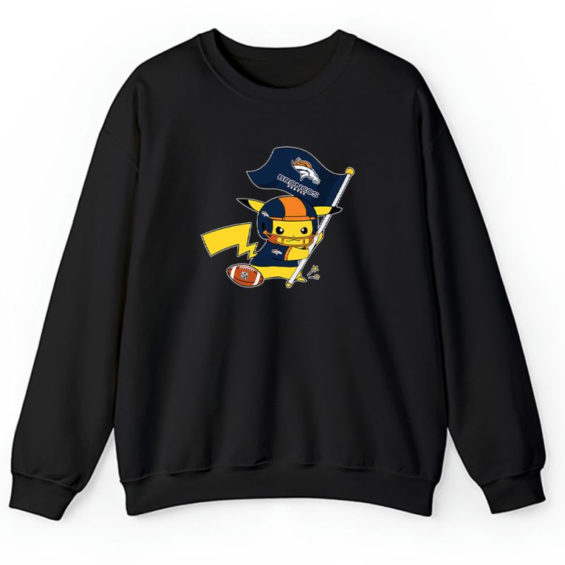 Pikachu X Flag Team X Denver Broncos Team X Nfl X American Football Unisex Sweatshirt TBS1415