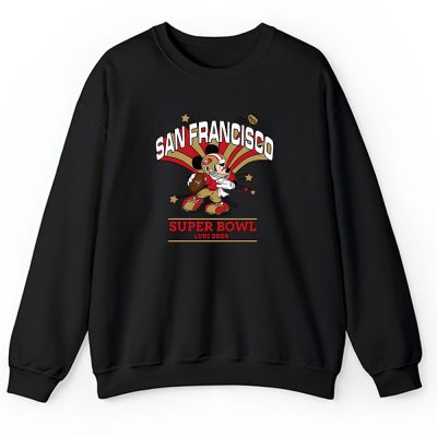 San Francisco 49ers Mickey Mouse Super Bowl 2024 Unisex Sweatshirt For Fan TBS1243