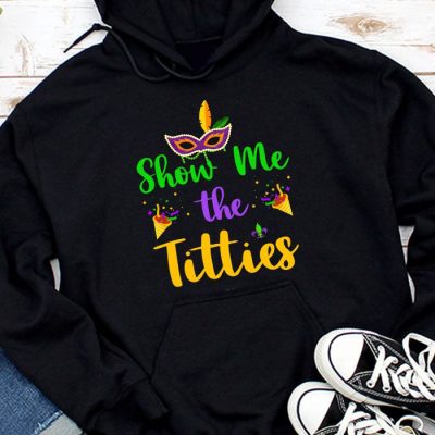 Show Me The Titties Funny Mardi Gras Festival Party Costume Hoodie MHS1197
