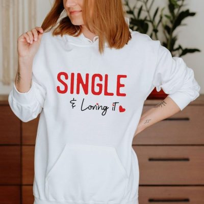 Single And Loving It Unisex Hoodie JSH1029