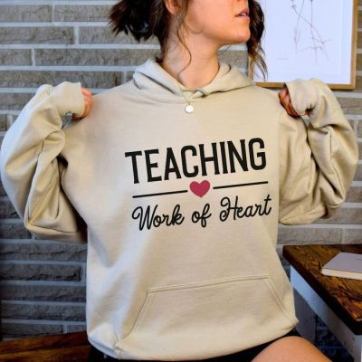 Teacher - Work Of Heart Unisex Hoodie JSH1397