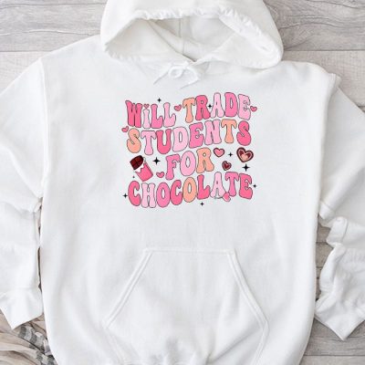 Will Trade Students For Chocolate Teacher Valentines Women Hoodie MHS1095