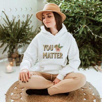 You Matter Floral Unisex Hoodie JSH1363