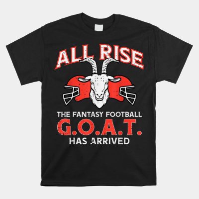 All Rise The Fantasy Football Goat Has Arrived Champion Unisex T-Shirt