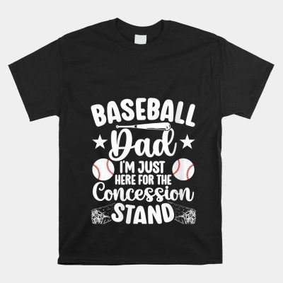 Baseball Dad I'm Just Here For Concession Stand Unisex T-Shirt