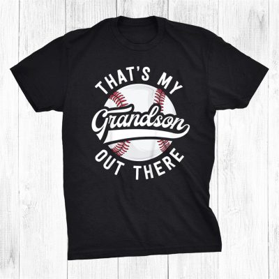 Baseball Grandpa Unisex T-Shirt Thats My Grandson Out There Unisex T-Shirt