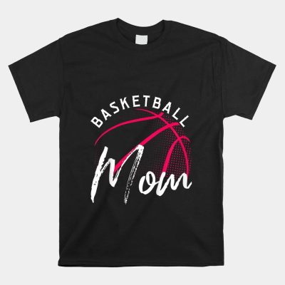 Basketball Mom Mothers Day Unisex T-Shirt