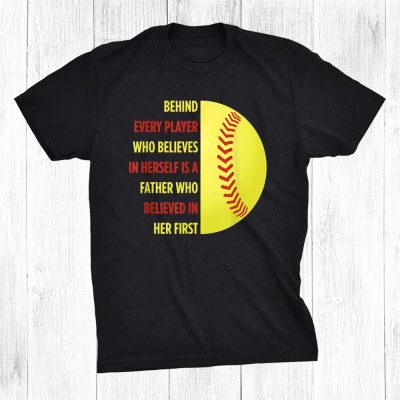 Behind Every Player Is A Father Softball Gift Dad Softball Unisex T-Shirt