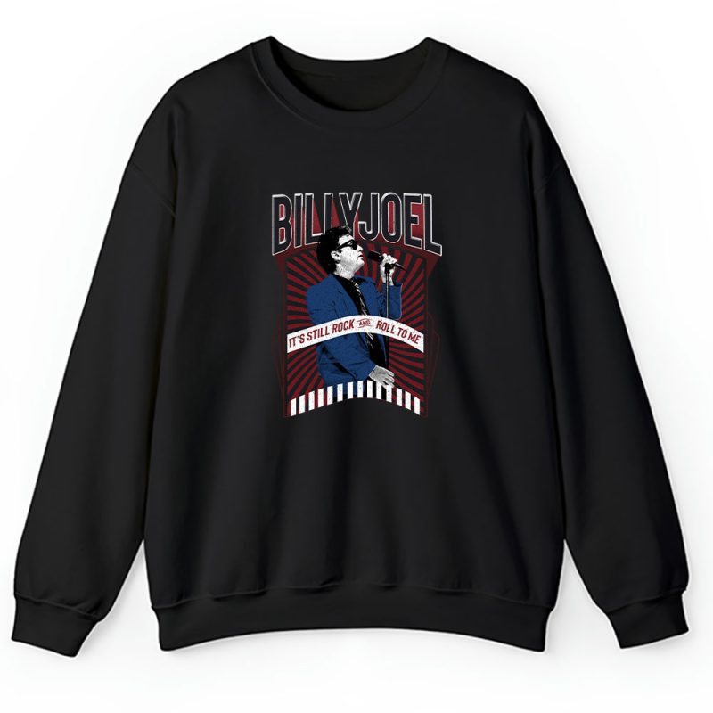 Billy Joel Its Still Rock And Roll To Me Unisex Sweatshirt TAS2962