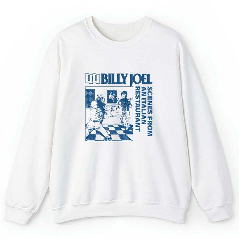 Billy Joel Scenes From An Italian Restaurant Unisex Sweatshirt TAS2967