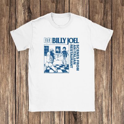 Billy Joel Scenes From An Italian Restaurant Unisex T-Shirt TAT2967