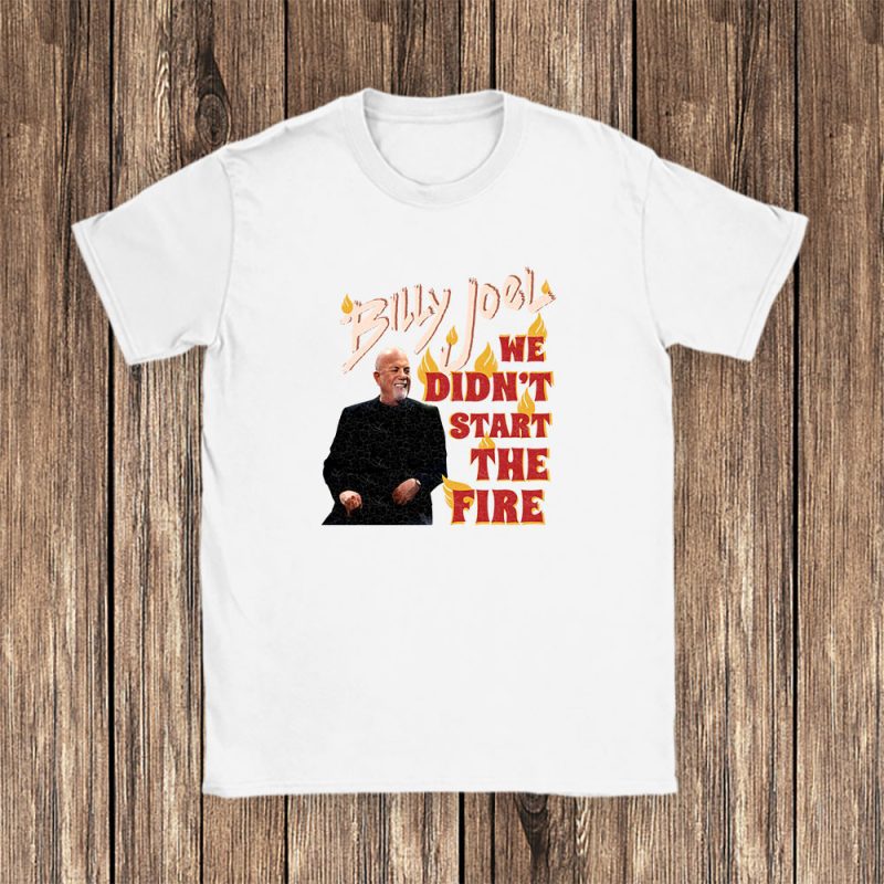 Billy Joel We Didnt Start The Fire Unisex T-Shirt TAT2970